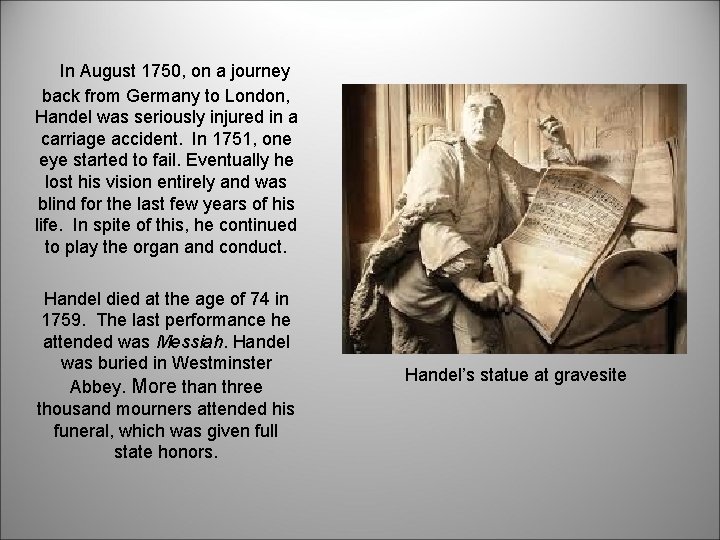 In August 1750, on a journey back from Germany to London, Handel was seriously