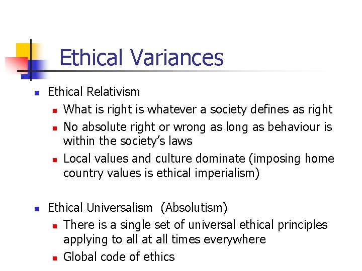 Ethical Variances n n Ethical Relativism n What is right is whatever a society
