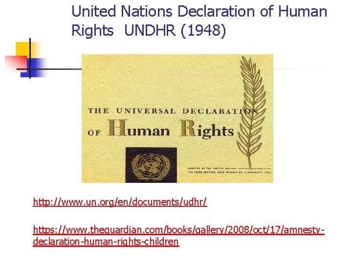 United Nations Declaration of Human Rights UNDHR (1948) http: //www. un. org/en/documents/udhr/ https: //www.