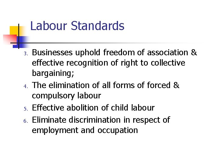 Labour Standards 3. 4. 5. 6. Businesses uphold freedom of association & effective recognition