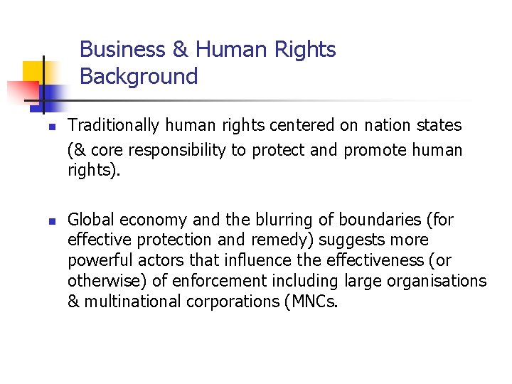 Business & Human Rights Background n n Traditionally human rights centered on nation states