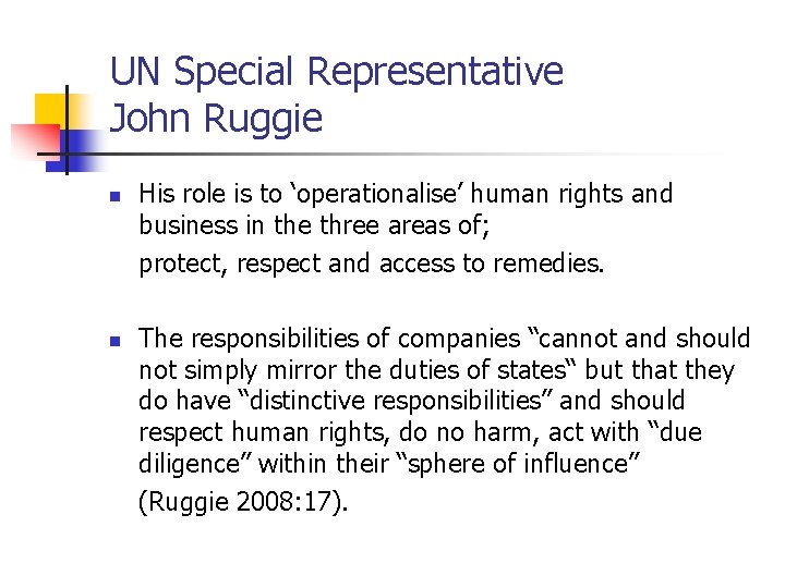 UN Special Representative John Ruggie n n His role is to ‘operationalise’ human rights