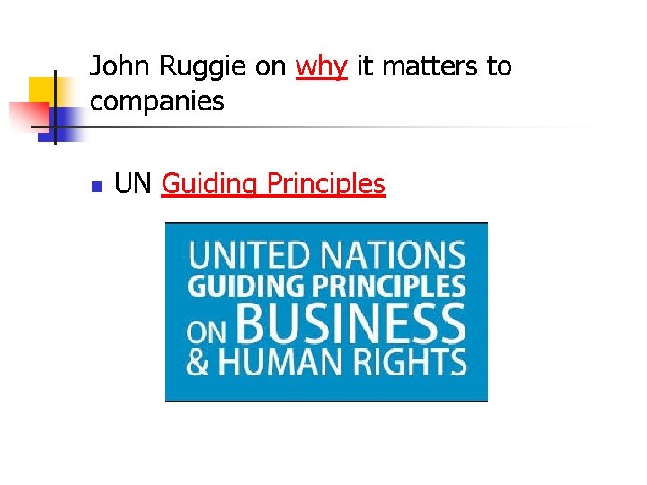 John Ruggie on why it matters to companies n UN Guiding Principles 