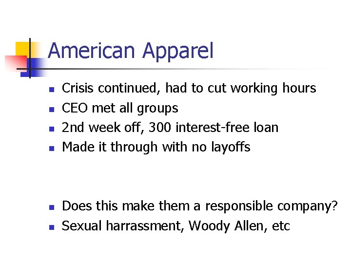 American Apparel n n n Crisis continued, had to cut working hours CEO met