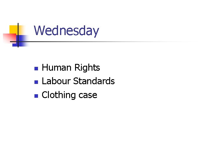 Wednesday n n n Human Rights Labour Standards Clothing case 