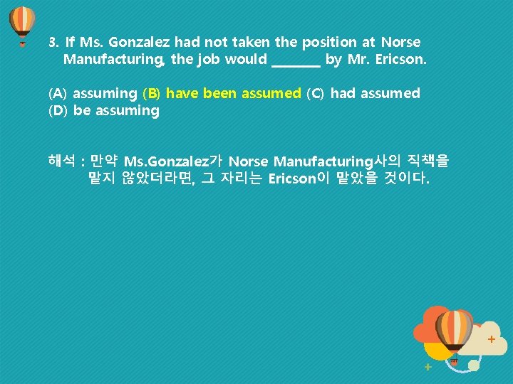 3. If Ms. Gonzalez had not taken the position at Norse Manufacturing, the job