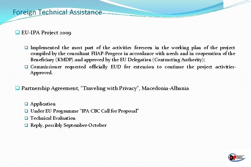 Foreign Technical Assistance q EU-IPA Project 2009 q Implemented the most part of the