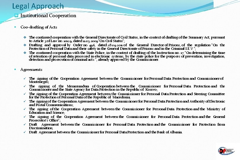 Legal Approach q Institutional Cooperation § Coo-drafting of Acts v The continued cooperation with