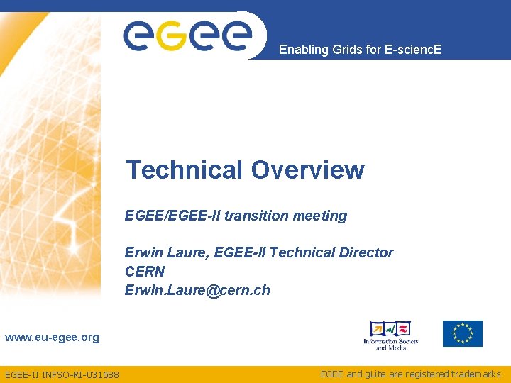 Enabling Grids for E-scienc. E Technical Overview EGEE/EGEE-II transition meeting Erwin Laure, EGEE-II Technical