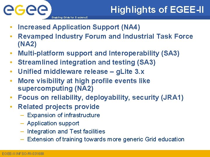 Highlights of EGEE-II Enabling Grids for E-scienc. E • Increased Application Support (NA 4)