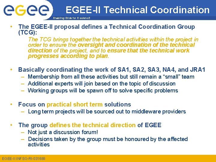 EGEE-II Technical Coordination Enabling Grids for E-scienc. E • The EGEE-II proposal defines a