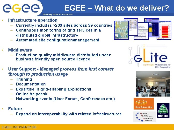 EGEE – What do we deliver? Enabling Grids for E-scienc. E • Infrastructure operation