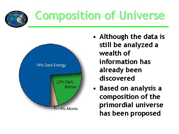 Composition of Universe • Although the data is still be analyzed a wealth of