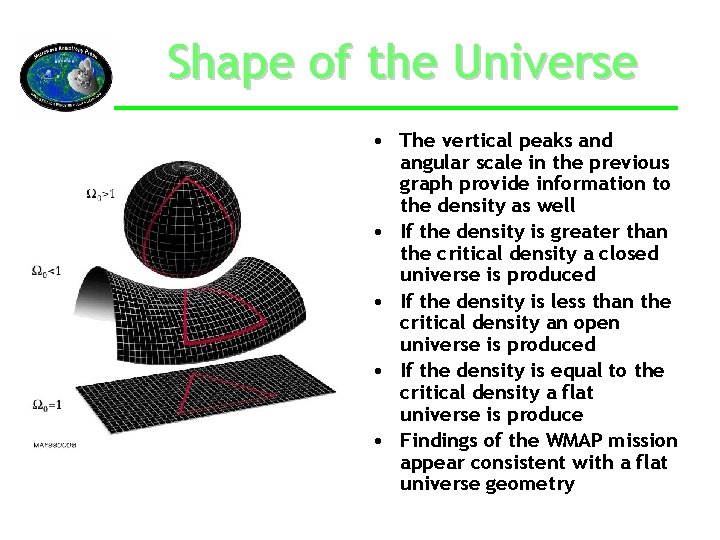 Shape of the Universe • The vertical peaks and angular scale in the previous