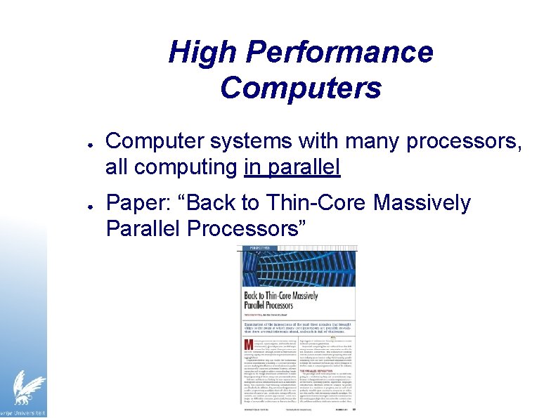 High Performance Computers ● ● Computer systems with many processors, all computing in parallel