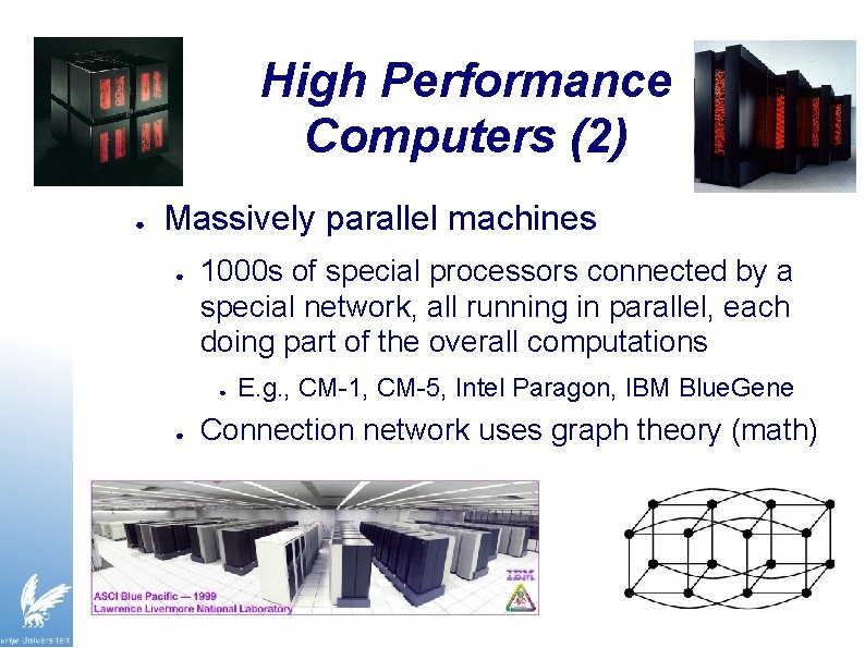 High Performance Computers (2) ● Massively parallel machines ● 1000 s of special processors