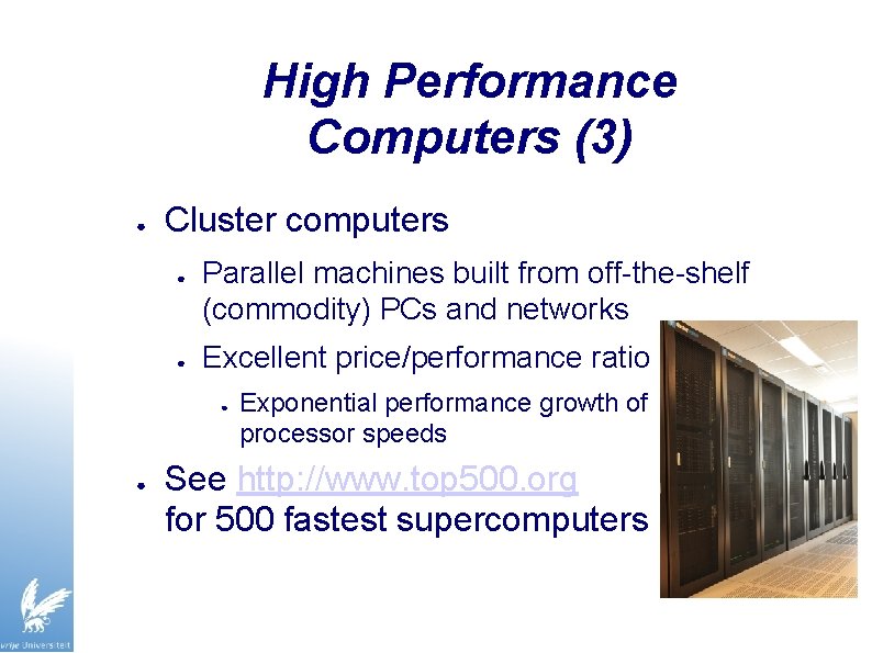 High Performance Computers (3) ● Cluster computers ● ● Parallel machines built from off-the-shelf