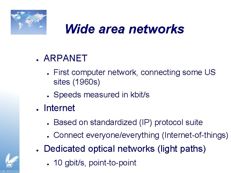 Wide area networks ● ARPANET ● ● First computer network, connecting some US sites