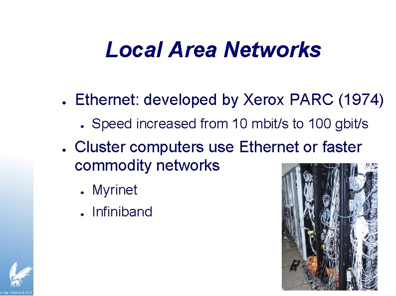 Local Area Networks ● Ethernet: developed by Xerox PARC (1974) ● ● Speed increased