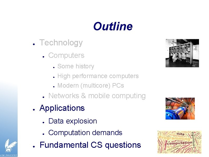 Outline ● Technology ● ● Computers ● Some history ● High performance computers ●