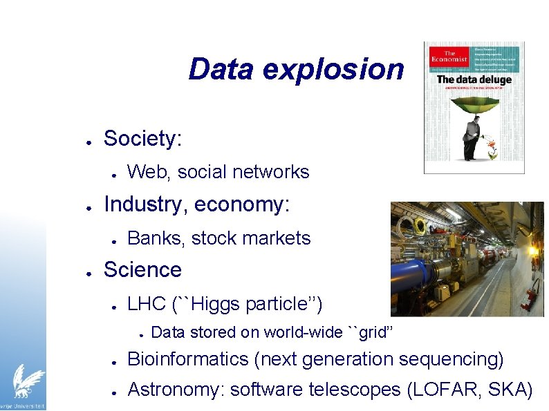 Data explosion ● Society: ● ● Industry, economy: ● ● Web, social networks Banks,