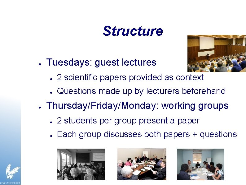Structure ● ● Tuesdays: guest lectures ● 2 scientific papers provided as context ●