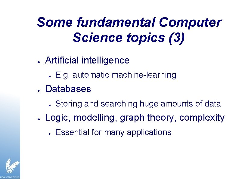 Some fundamental Computer Science topics (3) ● Artificial intelligence ● ● Databases ● ●