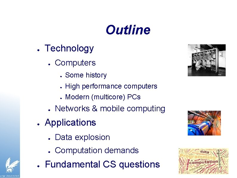 Outline ● Technology ● ● Computers ● Some history ● High performance computers ●