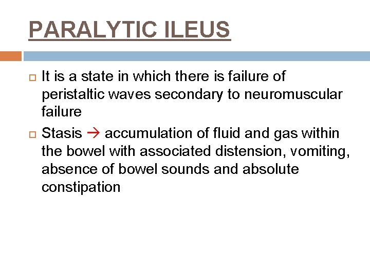 PARALYTIC ILEUS It is a state in which there is failure of peristaltic waves