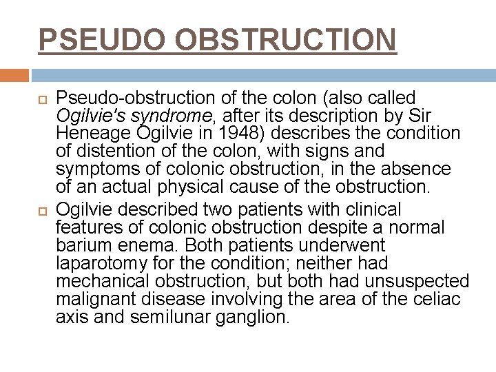 PSEUDO OBSTRUCTION Pseudo-obstruction of the colon (also called Ogilvie's syndrome, after its description by