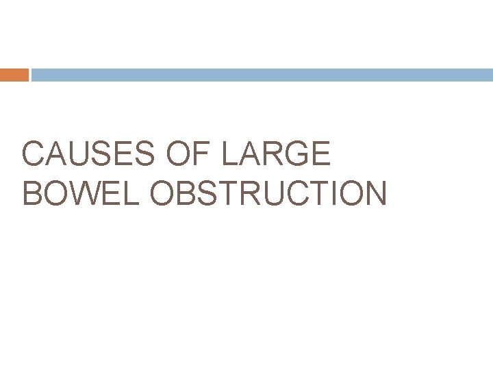 CAUSES OF LARGE BOWEL OBSTRUCTION 