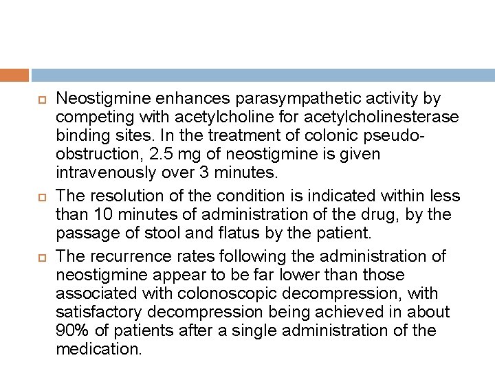  Neostigmine enhances parasympathetic activity by competing with acetylcholine for acetylcholinesterase binding sites. In