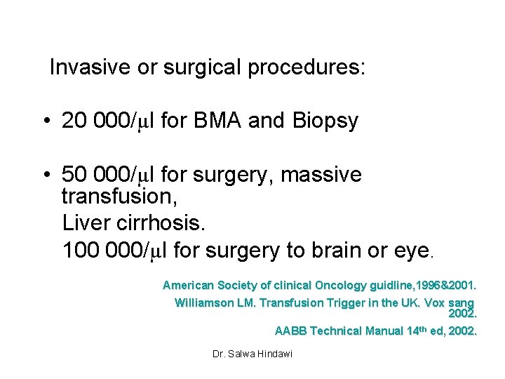  Invasive or surgical procedures: • 20 000/µl for BMA and Biopsy • 50