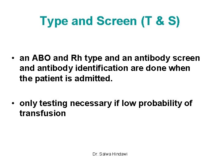 Type and Screen (T & S) • an ABO and Rh type and an