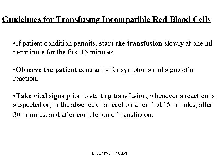 Guidelines for Transfusing Incompatible Red Blood Cells • If patient condition permits, start the