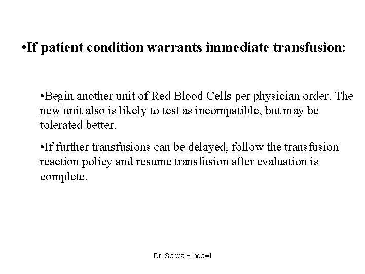  • If patient condition warrants immediate transfusion: • Begin another unit of Red