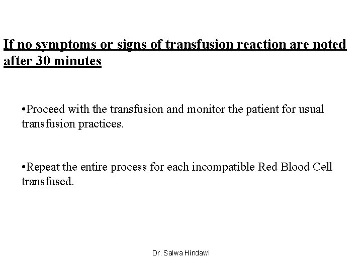 If no symptoms or signs of transfusion reaction are noted after 30 minutes •