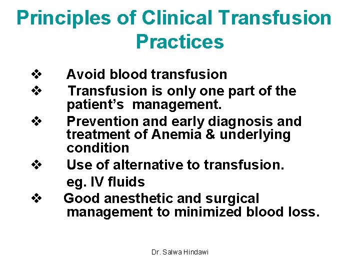 Principles of Clinical Transfusion Practices v Avoid blood transfusion v Transfusion is only one