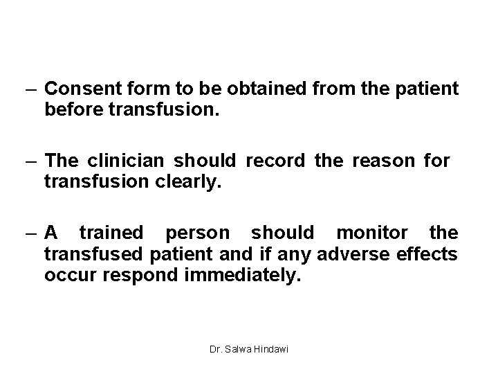 – Consent form to be obtained from the patient before transfusion. – The clinician