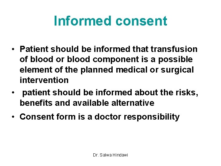 Informed consent • Patient should be informed that transfusion of blood or blood component