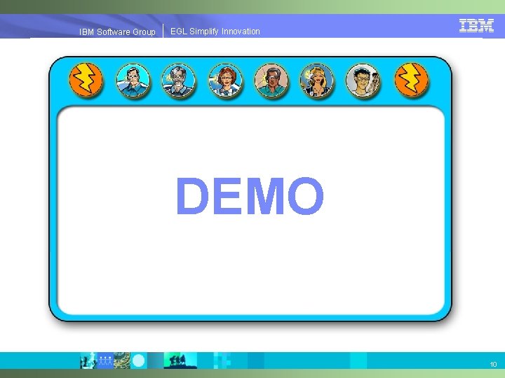 EGL Simplify Innovation IBM Software Group | EGL Simplify Innovation DEMO 10 
