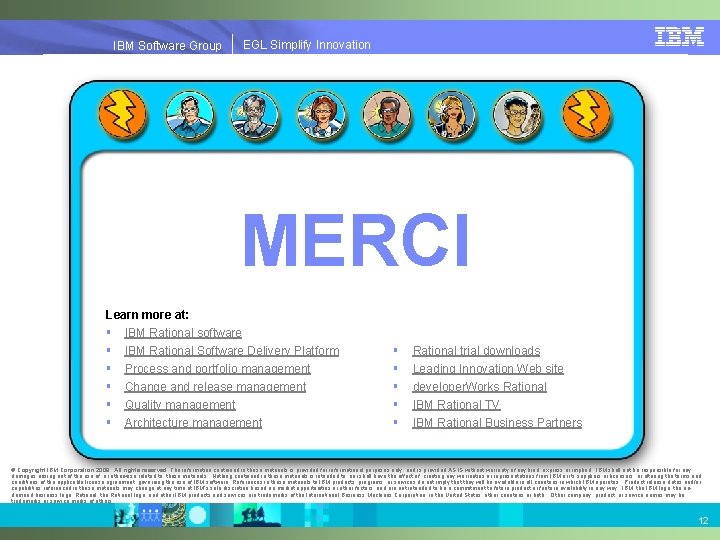 EGL Simplify Innovation IBM Software Group | EGL Simplify Innovation MERCI Learn more at: