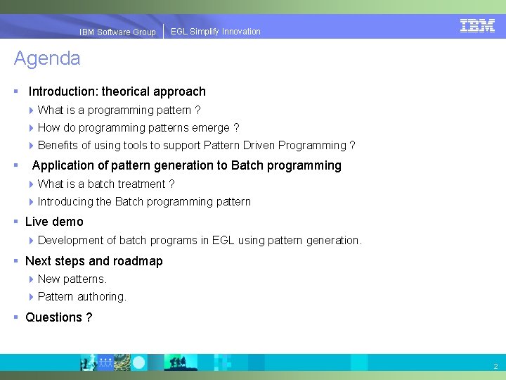 EGL Simplify Innovation IBM Software Group | EGL Simplify Innovation Agenda § Introduction: theorical