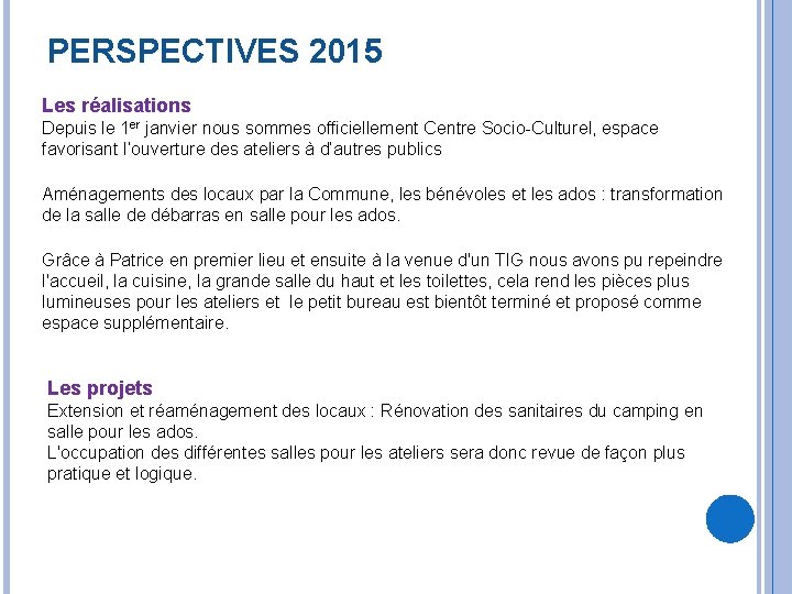 PERSPECTIVES 2015 Les réalisations Depuis le 1 er janvier nous sommes officiellement Centre Socio-Culturel,