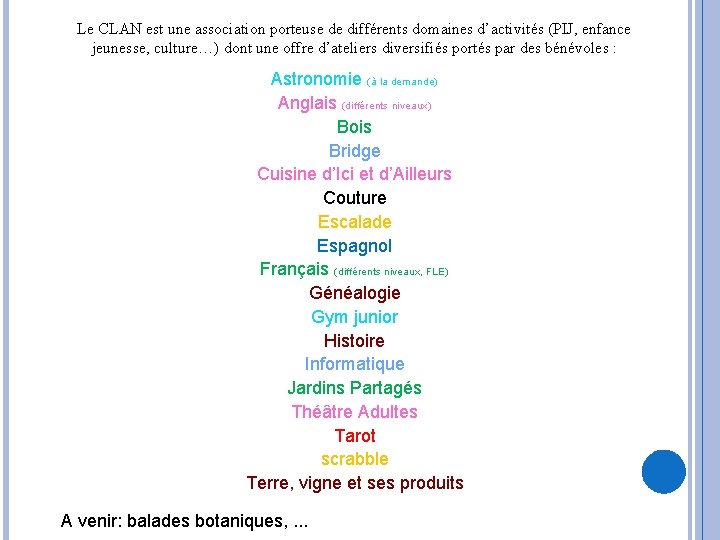 Le CLAN est une association porteuse de différents domaines d’activités (PIJ, enfance jeunesse, culture…)