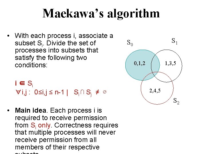 Maekawa’s algorithm • With each process i, associate a subset Si. Divide the set