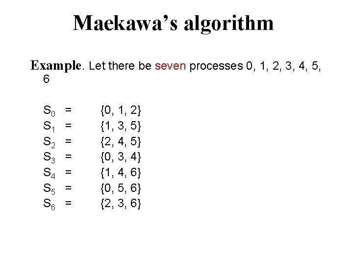 Maekawa’s algorithm Example. Let there be seven processes 0, 1, 2, 3, 4, 5,