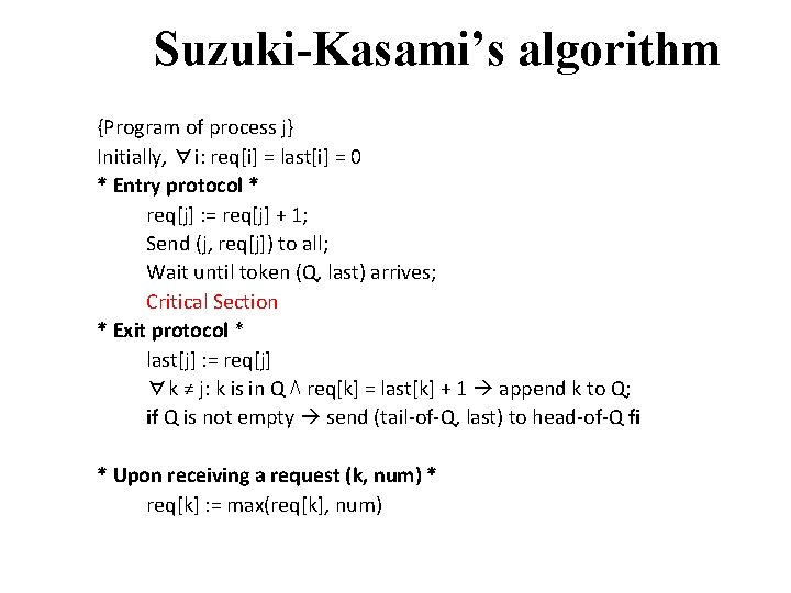 Suzuki-Kasami’s algorithm {Program of process j} Initially, ∀i: req[i] = last[i] = 0 *
