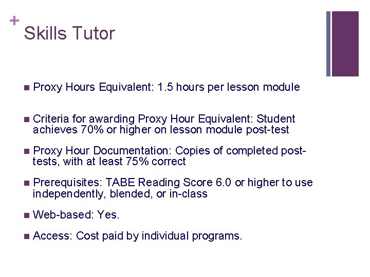 + Skills Tutor n Proxy Hours Equivalent: 1. 5 hours per lesson module n