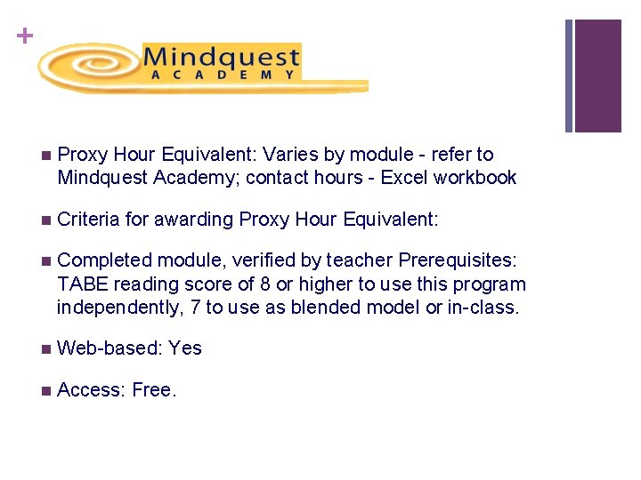 + n Proxy Hour Equivalent: Varies by module - refer to Mindquest Academy; contact